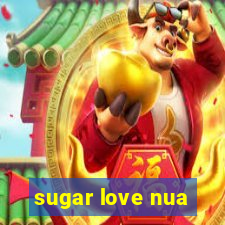 sugar love nua