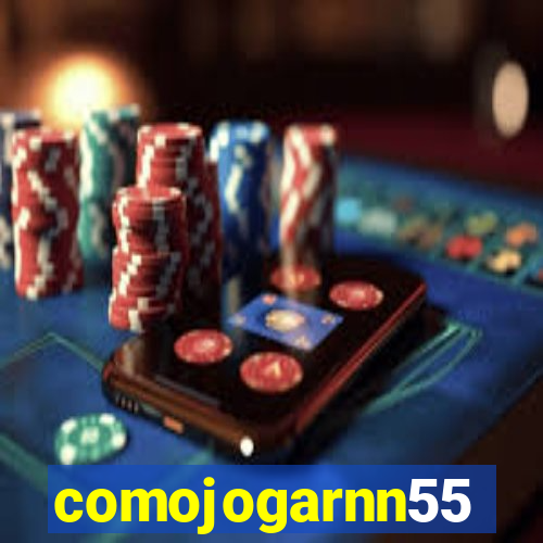 comojogarnn55