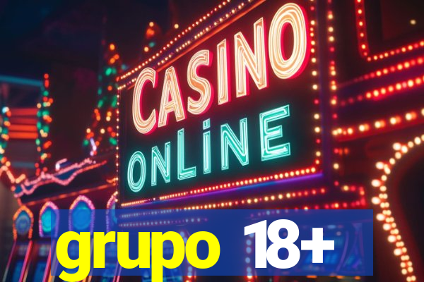 grupo 18+