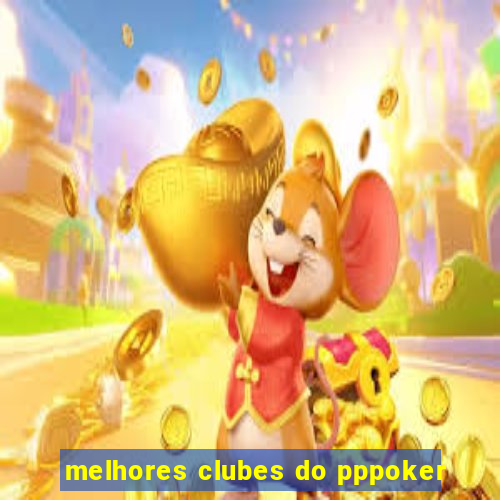 melhores clubes do pppoker