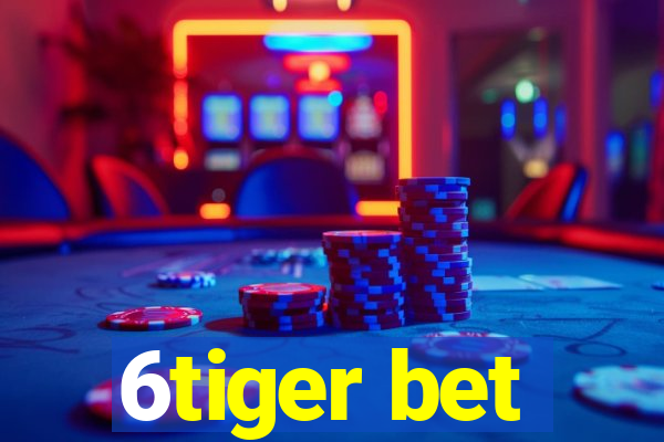 6tiger bet