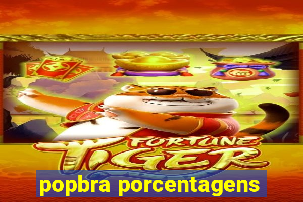 popbra porcentagens