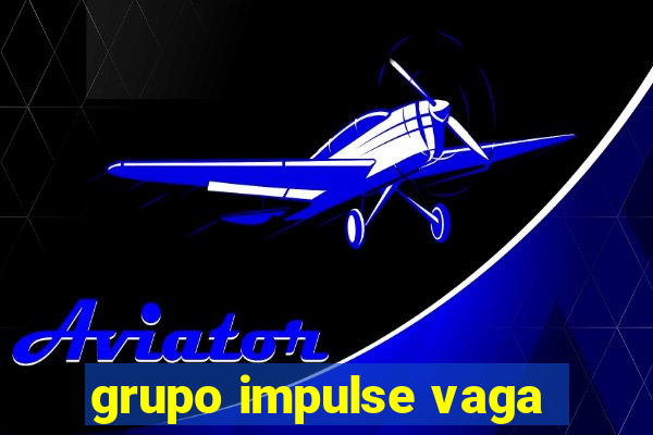 grupo impulse vaga