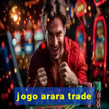 jogo arara trade