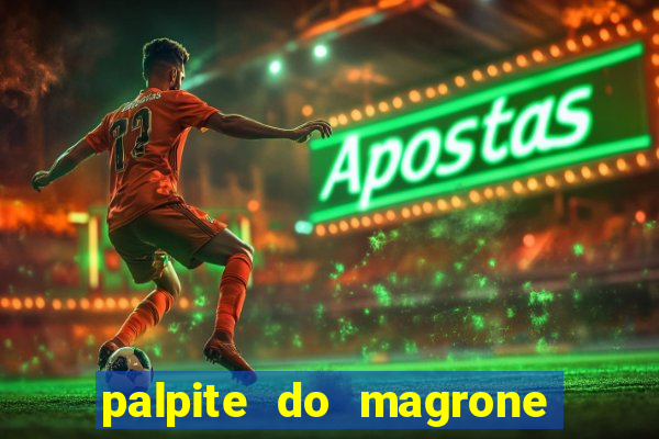 palpite do magrone para federal