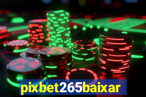 pixbet265baixar