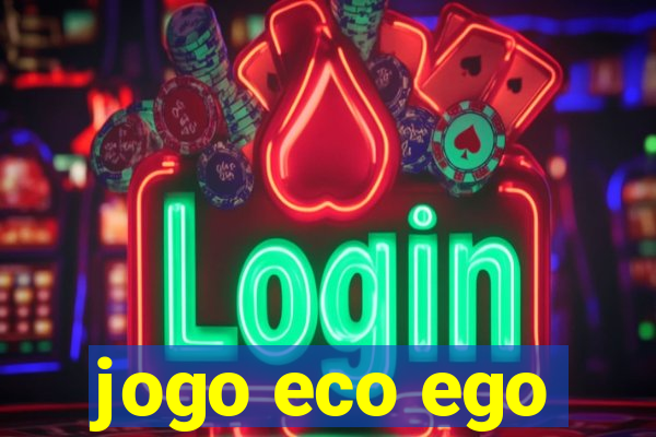 jogo eco ego