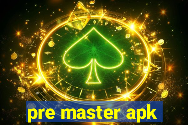 pre master apk