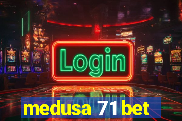 medusa 71 bet