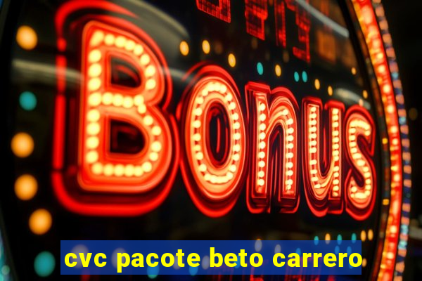 cvc pacote beto carrero