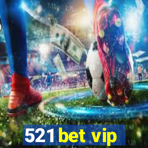 521 bet vip