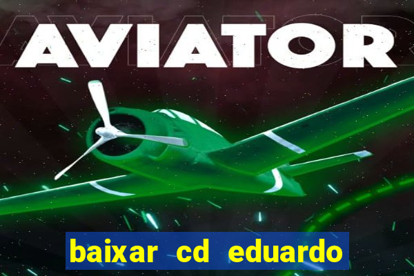 baixar cd eduardo costa 2023