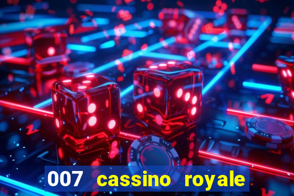 007 cassino royale completo dublado