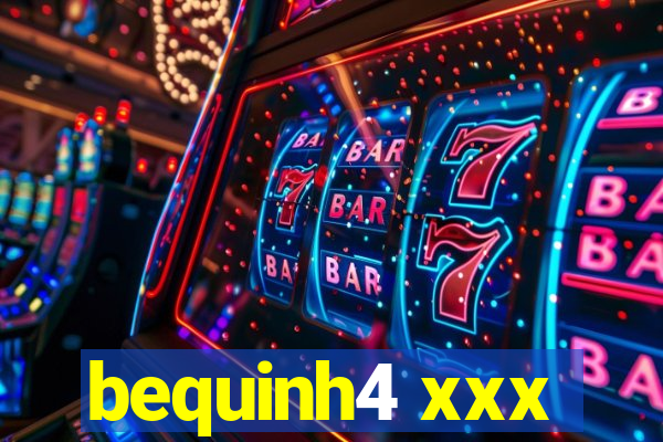 bequinh4 xxx