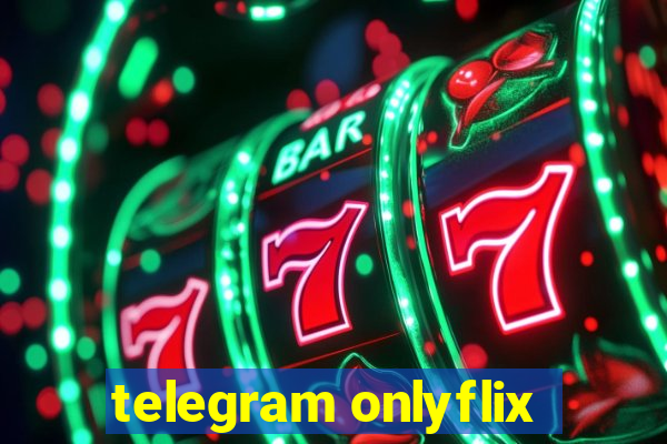 telegram onlyflix