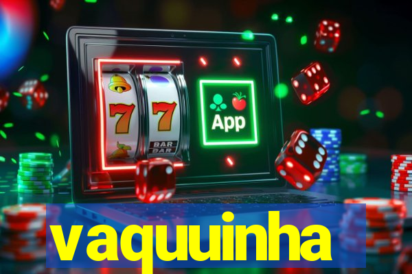 vaquuinha