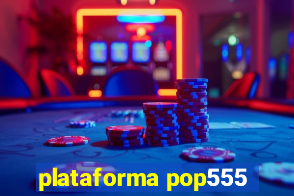 plataforma pop555