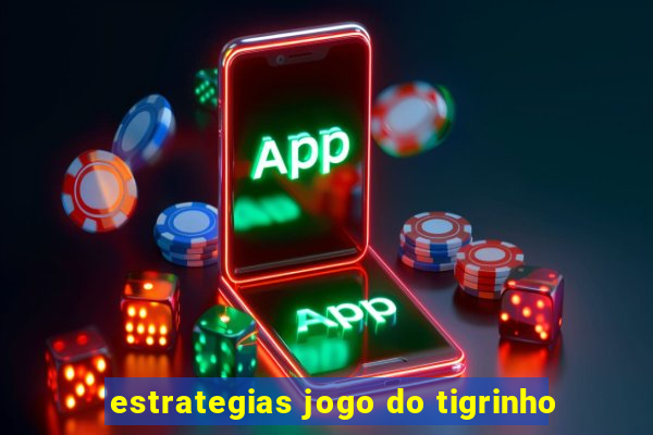 estrategias jogo do tigrinho