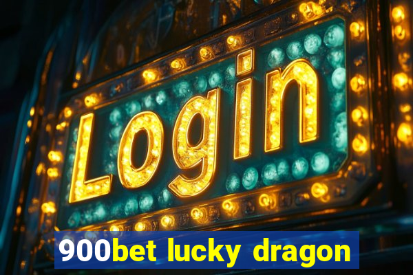 900bet lucky dragon