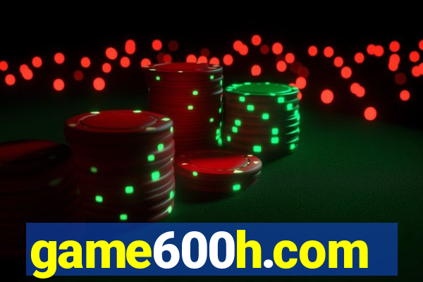 game600h.com