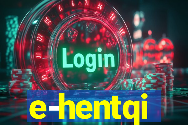 e-hentqi