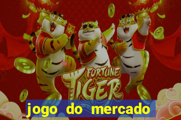 jogo do mercado com dinheiro infinito