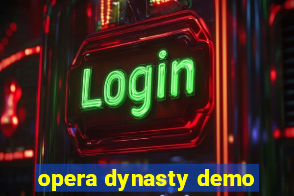 opera dynasty demo