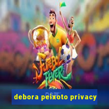 debora peixoto privacy