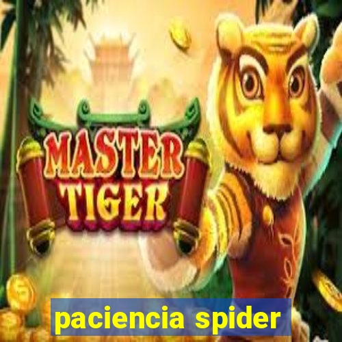 paciencia spider