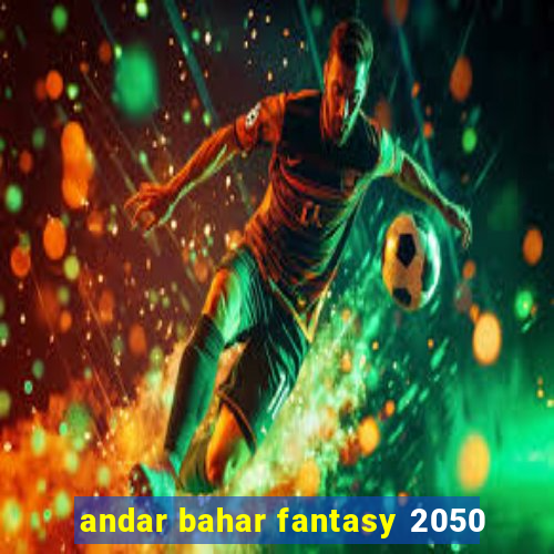 andar bahar fantasy 2050