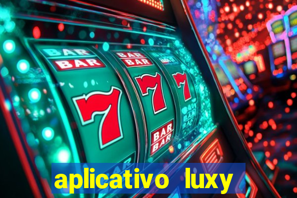 aplicativo luxy como funciona