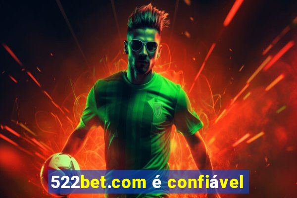 522bet.com é confiável