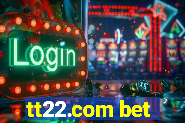 tt22.com bet