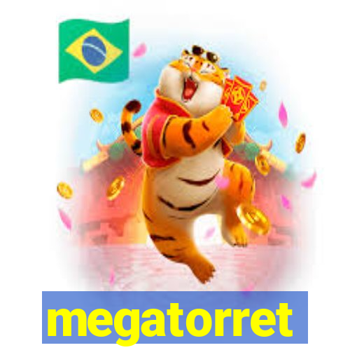 megatorret