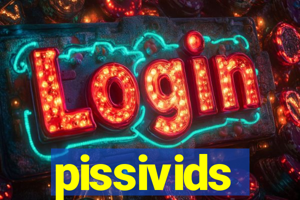 pissivids