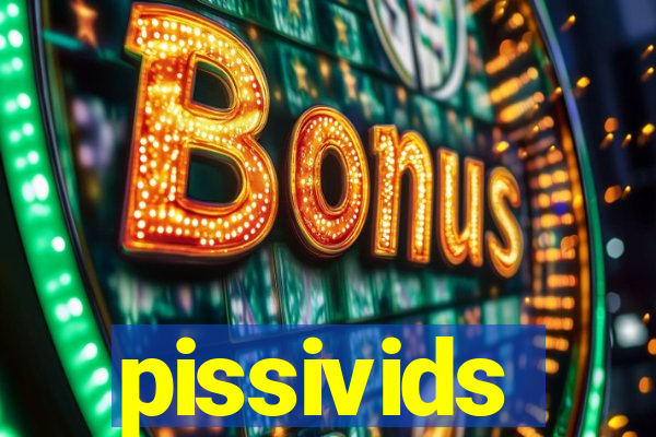 pissivids