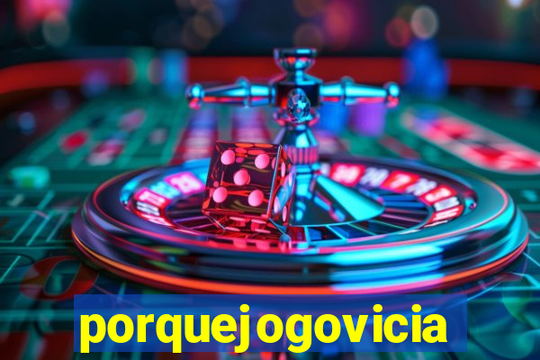 porquejogovicia