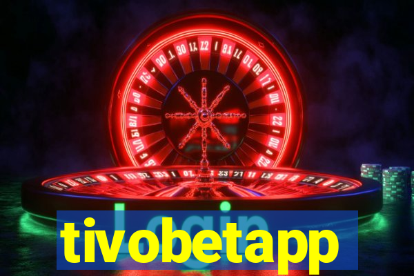 tivobetapp