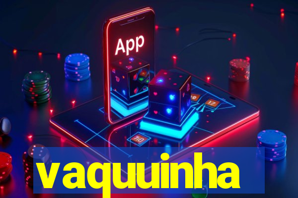 vaquuinha